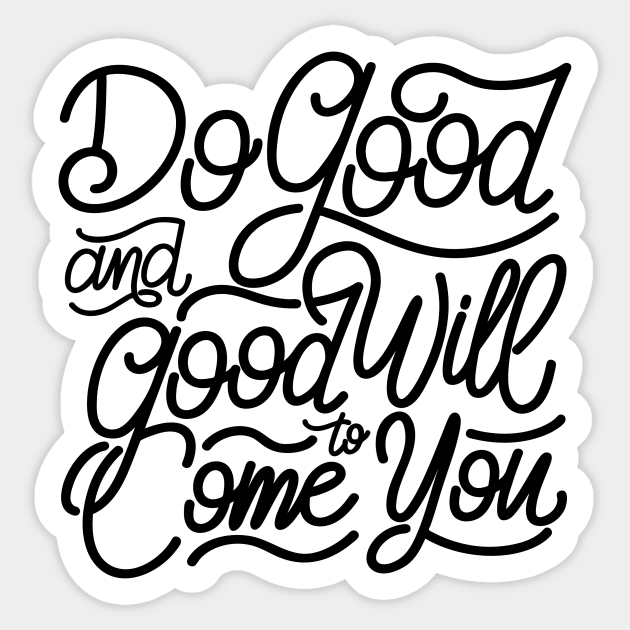 Do good and good will come to you Sticker by GearGoodies